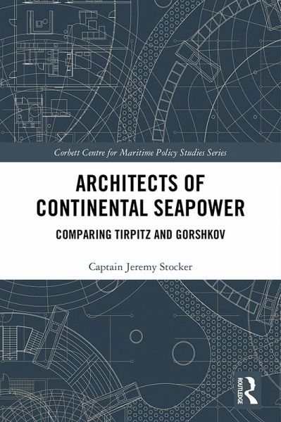 Architects of Continental Seapower (eBook, PDF) Architects of Continental Seapower (eBook, PDF)