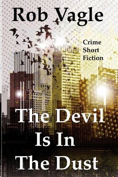 The Devil Is In The Dust (eBook, ePUB) - Vagle, Rob