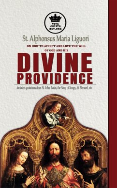 St. Alphonsus Maria Liguori on How to accept and love the will of God and his Divine Providence Includes quotations from St. John, Isaias, the Song of Songs, St. Bernard, etc. (eBook, ePUB) - Maria de Ligorio, San Alfonso