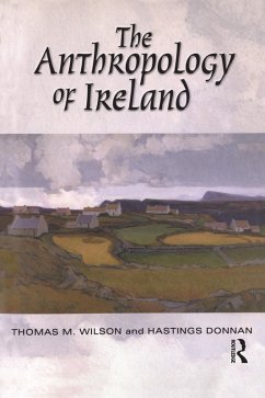 The Anthropology of Ireland (eBook, PDF) - Donnan, Hastings; Wilson, Thomas M.