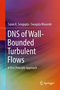 DNS of Wall-Bounded Turbulent Flows (eBook, PDF) - Sengupta, Tapan K.; Bhaumik, Swagata