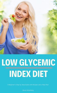 Low Glycemic Index Diet (eBook, ePUB) - Ackerberg, Bruce