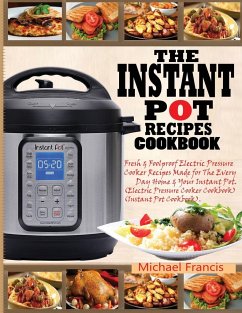 THE INSTANT POT RECIPES COOKBOOK - Francis, Michael