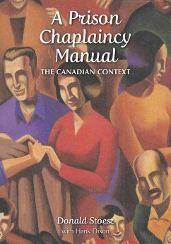 A Prison Chaplaincy Manual - Stoesz, Donald; Dixon, Hank