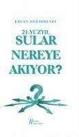 21. Yüzyilda Sular Nereye Akiyor - Degirmenci, Ercan