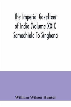 The Imperial gazetteer of India (Volume XXII) Samadhiala To Singhana - Wilson Hunter, William