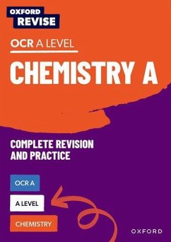 Oxford Revise: A Level Chemistry for OCR A Complete Revision and Practice - Robbins, Adam; Fox-Charles, Alyssa; Thomas, Josh; Wooster, Mike; Kitten, Primrose