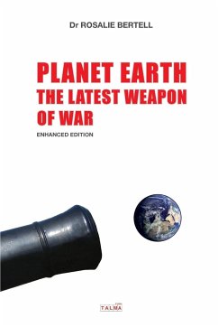 Planet Earth: The Latest Weapon of War - Enhanced Edition - Bertell, Rosalie