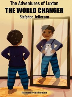 The Adventures of Luxton the World Changer - Jefferson, Stefphon
