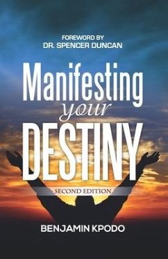 Manifesting Your Destiny - Kpodo, Benjamin