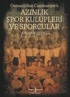 Osmanlidan Cumhuriyete Azinlik Spor Kulüpleri ve Sporcular - Sevki, Orhan