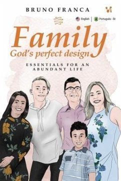 Family God´s Perfect Design: Essentials for an abundant life - Franca, Bruno