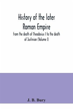 History of the later Roman Empire - B. Bury, J.