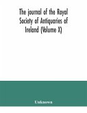 The journal of the Royal Society of Antiquaries of Ireland (Volume X)