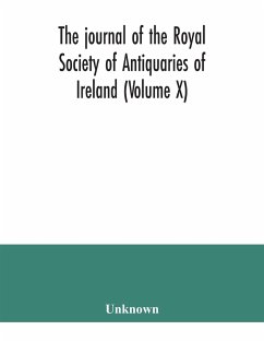 The journal of the Royal Society of Antiquaries of Ireland (Volume X) - Unknown