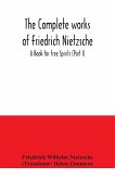The complete works of Friedrich Nietzsche; A Book for free Spirits (Part I)
