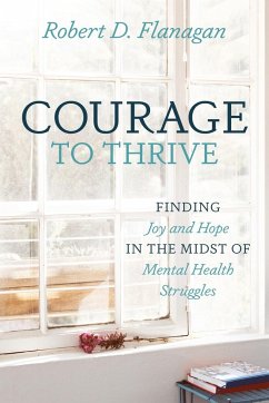 Courage to Thrive - Flanagan, Robert D