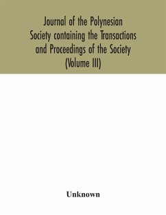 Journal of the Polynesian Society containing the Transactions and Proceedings of the Society (Volume III) - Unknown