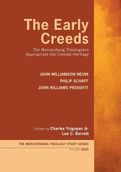 The Early Creeds - Nevin, John Williamson; Schaff, Philip; Proudfit, John Williams