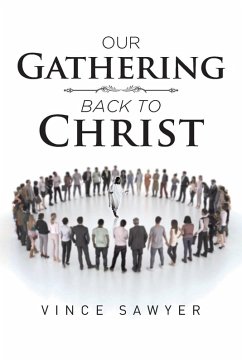 Our Gathering Back to Christ - Sawyer, Vince