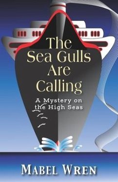 The Sea Gulls Are Calling: A Mystery on the High Seas - Wren, Mabel