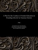 A Plan for the Conduct of Female Education in Boarding Schools: by Erasmus Darwin