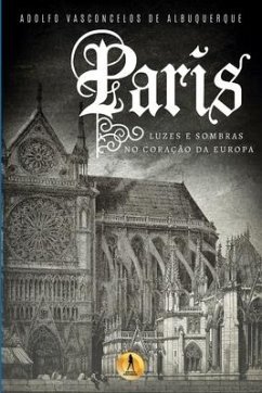 Paris: Luzes e Sombras no Coração da Europa - Albuquerque, Adolfo Vasconcelos