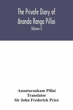 The Private diary of Ananda Ranga Pillai - Pillai, Anantarankam