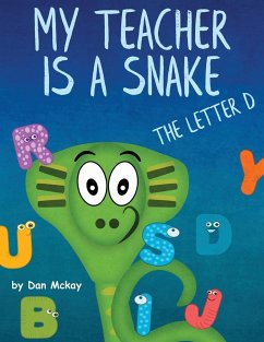 My Teacher is a Snake the Letter D - Mckay, Dan