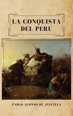 La conquista del Perú - de Avecilla, Pablo Alonso