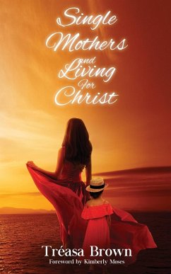 Single Mothers And Living For Christ - Brown, Tréasa