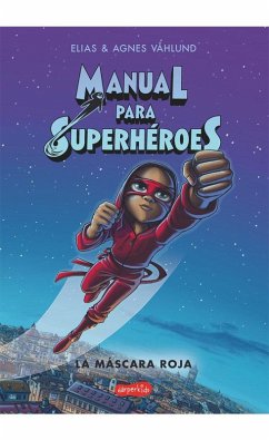 Manual Para Superhéroes. La Máscara Roja - Våhlund, Elias