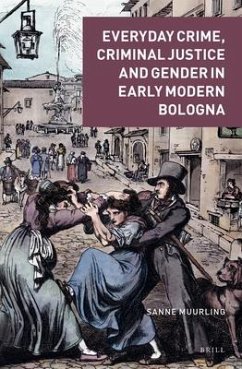 Everyday Crime, Criminal Justice and Gender in Early Modern Bologna - Muurling, Sanne