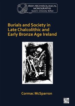 Burials and Society in Late Chalcolithic and Early Bronze Age Ireland - McSparron, Cormac