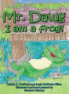 Mr. Dawg I am a frog - Oliva, Jorja DuPont; DuPont, Linda Revels