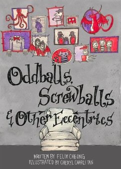 Oddballs, Screwballs and Other Eccentrics - Cheong, Felix
