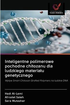 Inteligentne polimerowe pochodne chitozanu dla ludzkiego materia¿u genetycznego - Al-Lami, Hadi; Saleh, Afrodet; Mutasher, Sara