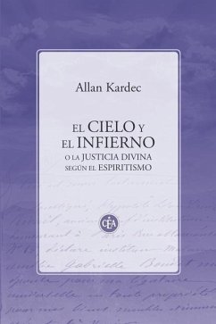 El Cielo Y El Infierno: O La Justicia Divina Según El Espiritismo - Kardec, Allan