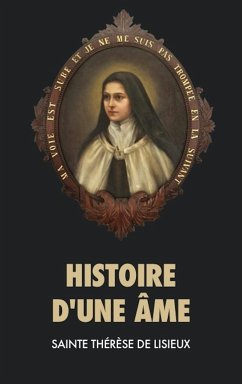 Histoire d'une âme - de Lisieux, Sainte Thérèse