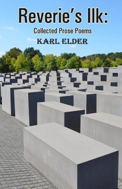 Reverie's Ilk: Collected Prose Poems - Elder, Karl