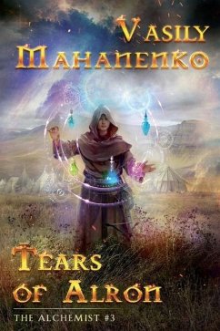 Tears of Alron (The Alchemist #3): LitRPG Series - Mahanenko, Vasily