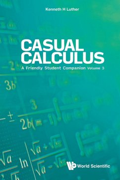 Casual Calculus: A Friendly Student Companion - Volume 3 - Luther, Kenneth