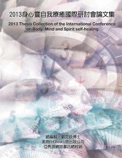 2013 Thesis Collection of the International Conference on Body, Mind, and Spirit Self-healing - Ke-Yin Yen Kilburn; ¿¿¿