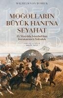 Mogollarin Büyük Hanina Seyahat - Rubruk, Wilhelm von