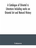 A Catalogue of Oriental & Literature Including works on Oriental Art and Natural History