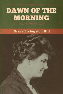 Dawn of the Morning - Hill, Grace Livingston