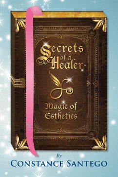 Secrets of a Healer - Magic of Esthetics - Santego, Constance