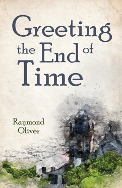 Greeting the End of Time - Oliver, Raymond