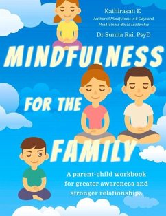 Mindfulness for the Family - K, Kathirasan; (PsyD), Dr Sunita Rai