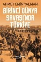 Birinci Dünya Savasinda Türkiye - Emin Yalman, Ahmet